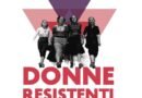 “Le donne Resistenti. Donne in lotta contro il fascismo”